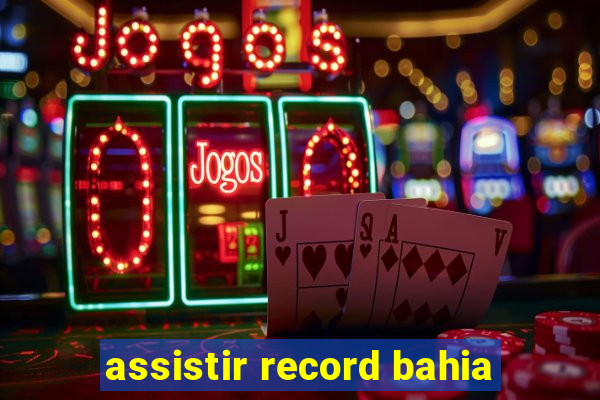 assistir record bahia